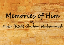 Memories of Him | by Major (Retd) Ghulam Muhammad